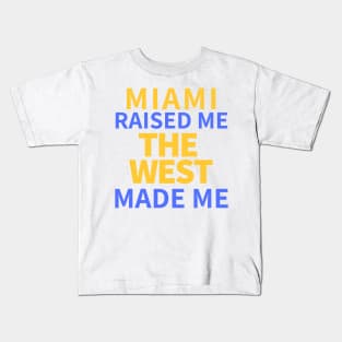 Miami Raised Me The West Made Me Kids T-Shirt